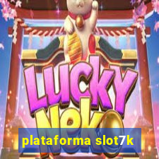 plataforma slot7k